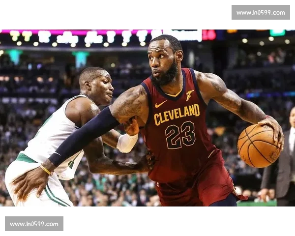 詹姆斯孤军奋战东决之夜骑士魔术对决的历史回望与命运转折时刻